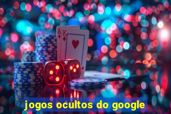 jogos ocultos do google